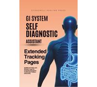 The GI System Self-Diagnostic Assistant: The Tracking Expansion: Additional Daily and Weekly Logs for Ongoing Symptom Tracking & Pattern Discovery