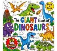The Giant Book of Dinosaurs: Easy Coloring Book for Kids Featuring T. Rex, Triceratops, Stegosaurus & More