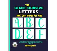The Giant Cursive Letters Coloring & Cool Words For Kids: Learn to Color Cursive ABCs, Numbers, and Positive Affirmations! A Fun Handwriting Practice Book for Kids Ages 7-10