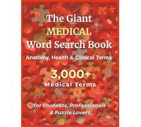 The Giant Medical Word Search Book: Anatomy, Health & Clinical Terms | 3,000+ challenging puzzles for students, nurses, doctors, pharmacists & puzzle fans worldwide | Solutions included