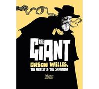 The Giant : Orson Welles, the Artist and the Shadow