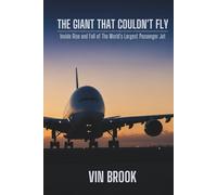 The Giant That Couldn't Fly: Inside the Rise and Fall of the World's Largest Passenger Jet