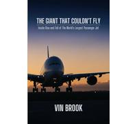 The Giant That Couldn't Fly: Inside the Rise and Fall of the World's Largest Passenger Jet
