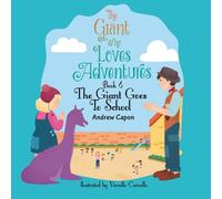 The Giant Who Loves Adventures: Book 6 The Giant Goes to School