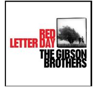 Gibson Brothers - Red Letter Day