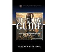 The Gideon Guide: Biblical Lessons in Leadership from God's "Man of Valor": 7