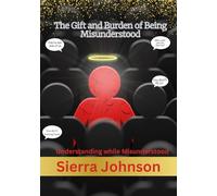 The Gift and Burden of Being Misunderstood: Understanding While Misunderstood