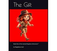 The Gift: Book One of the Animal Kingdom Adventures™