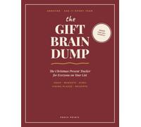 The Gift Brain Dump: Undated Christmas Present Tracker and Holiday Shopping Organizer for 40 People, with Budgets, Sizes, Hiding Places, Receipts and Returns