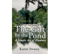 The Gift by the Pond: A Single Act of Kindness: A Simple Act of Kindness