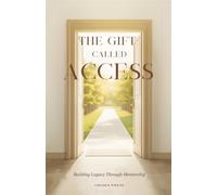The Gift Called Access: Building Legacy Through Mentorship