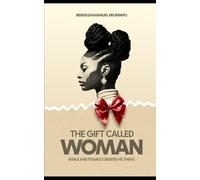 The Gift Called Woman: Male and Female Created He Them
