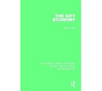 The Gift Economy - David Cheal - Routledge, 2017
