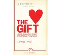 The Gift: How the Creative Spirit Transforms the World