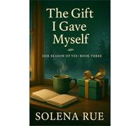 The Gift I Gave Myself: Her Season of Yes - Book 3