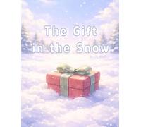 The Gift in the Snow: A Winter Story That Begins with a Small Light