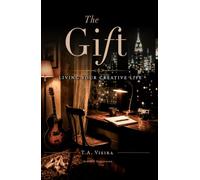 The Gift: Living Your Creative Life