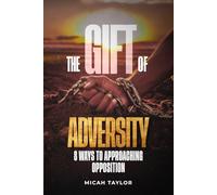 The Gift Of Adversity: 8 ways to Approaching Opposition