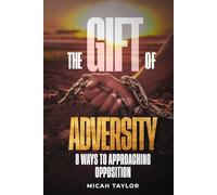 The Gift Of Adversity: 8 ways to Approaching Opposition