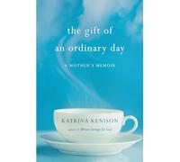 The Gift of an Ordinary Day: A Mother's Memoir