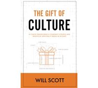 The Gift of Culture: A Coach Transforms a Company's People and Profits by Applying 9 Deeds in 90 Days