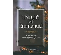 THE GIFT OF EMMANUEL: 25 Joy-Filled Devotions and Prayers for Advent