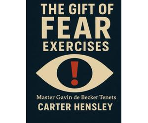 The Gift of Fear Exercises: Master Gavin de Becker Tenets