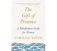 Caroline Welch The Gift of Presence (Tascabile)