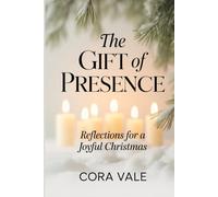 The GIFT of PRESENCE: Reflections for a Joyful Christmas