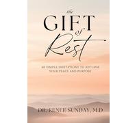 The Gift of Rest:: 40 Simple Invitations to Reclaim Your Peace and Purpose