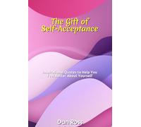 The Gift of Self-Acceptance: Inspirational Quotes to Help You Feel Better About Yourself