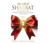 The Gift Of Shabbat: Unlocking The Eternal Rest Changes Everything