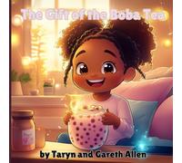The Gift of the Boba Tea: A Magical Tale of Friendship, Finding Yourself and Your Favourite Drink