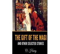 The Gift Of The Magi And Other Selected Stories