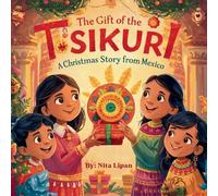 The Gift of the Tsikuri: A Christmas Story from Mexico