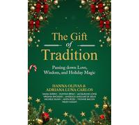 The Gift of Tradition: Passing down Love, Wisdom, and Holiday Magic
