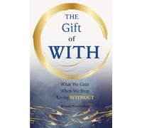 The Gift of WITH: What We Gain When We Stop Living WITHOUT