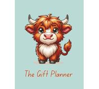 The Gift Planner: Cute Highland Cow Design | Plan for Christmas Birthdays and Other Events | 8.5x11 | 140 pages