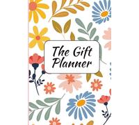 The Gift Planner: Plans for Birthdays, Christmas and other events, includes personalised lists, budgeting sheets and lots more