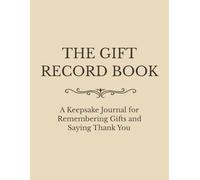 The Gift Record Book: A Keepsake Journal For Remembering, and Saying Thank You