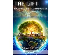 The Gift: RESTORING THE SACRED BALANCE