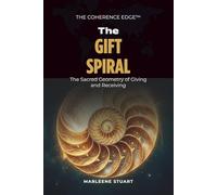 The Gift Spiral: Unlocking the Geometry of Giving and Receiving: 4
