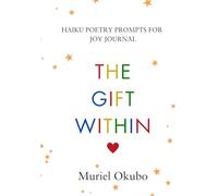 The Gift Within: Haiku Poetry Prompts for Joy Journal (Series)