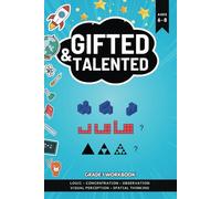 The Gifted And Talented Grade 1 Workbook: Challenging math puzzles for kids ages 6-8! Fun logic puzzles for kids to develop their Visual Perception, ... Thinking! Hard logic puzzles for smart kids!