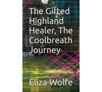 The Gifted Highland Healer, The Coolbreath Journey