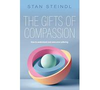 The Gifts of Compassion: How to understand and overcome suffering: 2020