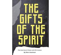 The gifts of the Spirit: Your Journey to Power and Life in Jesus
