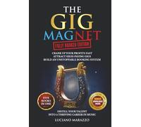 The Gig Magnet: Fully Booked Edition (5 books in 1): Crank Up your Profits Fast! Attract High-Paying Gigs & Build an Unstoppable Booking System. Distill your Talent Into a Thriving Career in Music