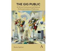 The Gig Public: Ai-driven Contractual and Habitual Performativisation of Publicness