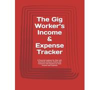 The Gig Worker’s Income & Expense Tracker: A Financial Logbook for Uber, Lyft, DoorDash, Instacart, Airbnb, and Freelance Side Hustlers to Track Income and Expenses